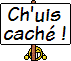 Je suis cach lalala